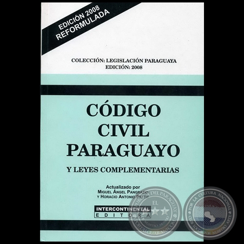 CÓDIGO CIVIL PARAGUAYO Y LEYES COMPLEMENTARIAS - Actualizado por MIGUEL ÁNGEL PANGRAZIO CIANCIO y HORACIO ANTONIO PETTIT - Año 2008